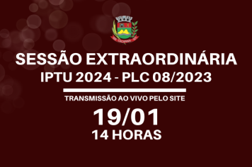 SESSÃO EXTRAORDINÁRIA :  IPTU 2024