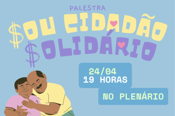 Lançamento da campanha “Sou Cidadão Solidário” acontece no dia 24 de abril na Câmara