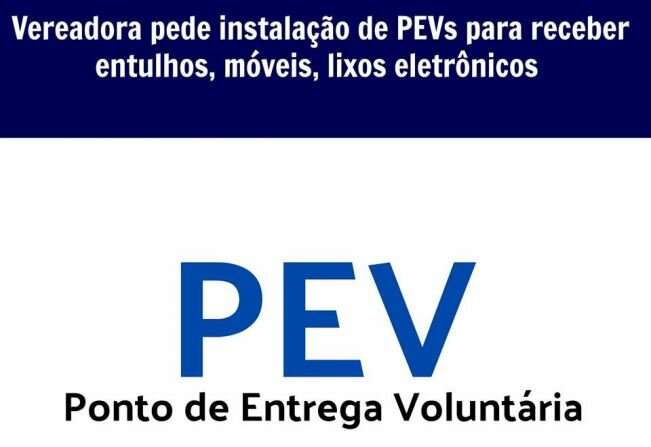 Vereadora pede instalação de PEVs para receber entulhos, móveis, lixos eletrônicos