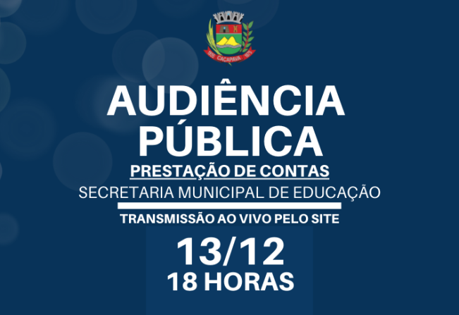 AUDIÊNCIA PÚBLICA : Prestação de Contas da Secretaria Municipal de Educação