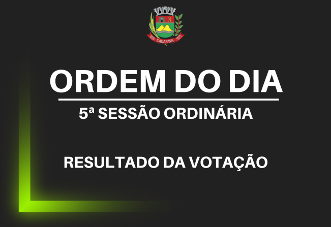 Resultado da Ordem do Dia da 5ª Sessão Ordinária 2024